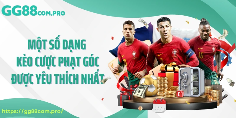 Một số dạng kèo cược phạt góc được yêu thích nhất